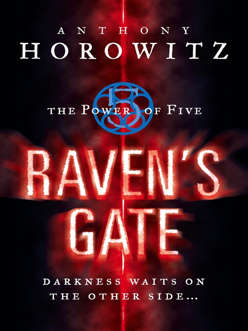 Title details for The Power of Five: Raven's Gate by Anthony Horowitz - Available